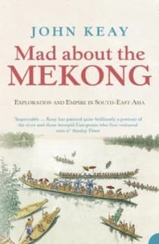 Mad about the Mekong by John Keay Paperback