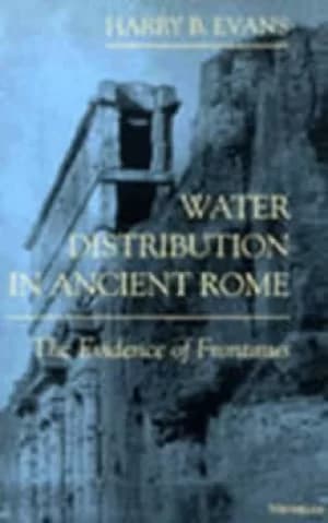 Water distribution in ancient Rome by Harry B. Evans