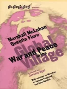 War and peace in the global village by Marshall McLuhan
