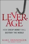 leverage how cheap money will destroy the world