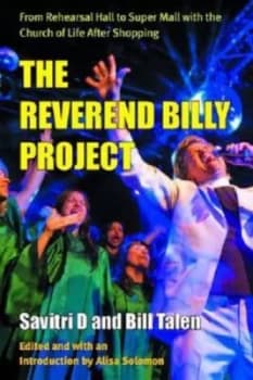 On the Road with Reverend Billy Savitri D. and the Life After Shopping Gospel Choir by Savitri D. and William Talen and Alisa Solomon Paperback