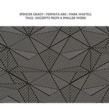 Spencer Grady - Thus: Excerpts from a Smaller Work CD