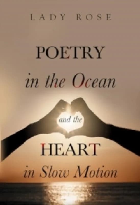 Poetry in the Ocean and the Heart in Slow Motion Paperback / softback