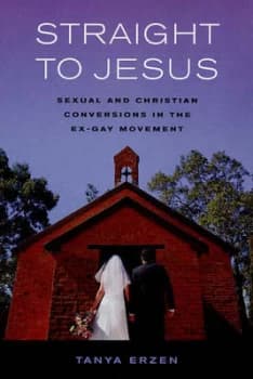 Straight to Jesus by Tanya Erzen Paperback