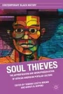 soul thieves the appropriation and misrepresentation of african american po