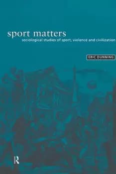 Sport MattersSociological Studies of Sport Violence and Civilisation
