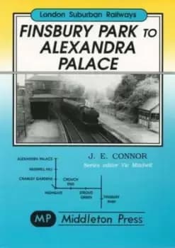 Finsbury Park to Alexandra Palace by J. E Connor