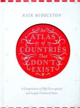 An Atlas of Countries That Dont Exist by Nick Middleton Hardback
