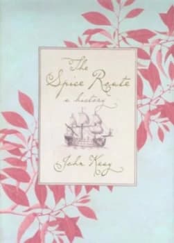 The Spice Route by John Keay Hardback