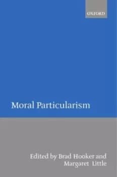Moral Particularism by Brad Hooker