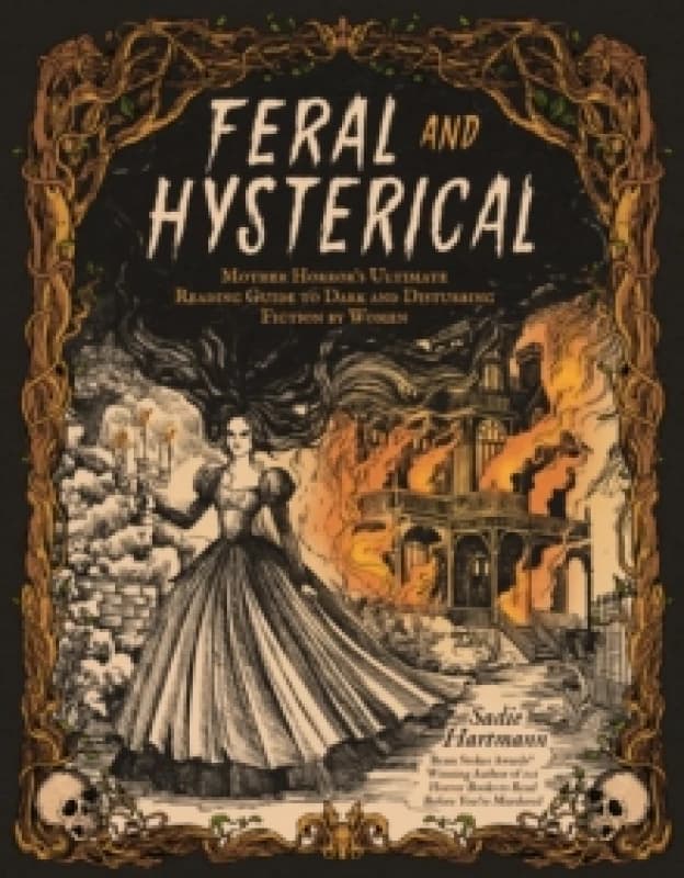 Feral and Hysterical : Mother Horrors Ultimate Reading Guide to Dark and Disturbing Fiction by Women Paperback / softback
