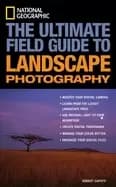 National Geographic the ultimate field guide to landscape photography