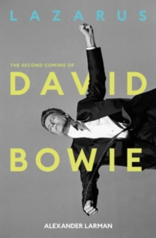 Lazarus: The Second Coming of David Bowie Hardback