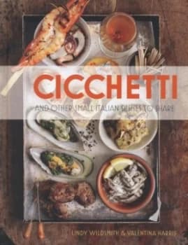 Cicchetti and Other Small Italian Dishes to Share by Lindy Wildsmith Hardback