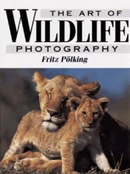 The Art of Wildlife Photography by Fritz Plking Hardback