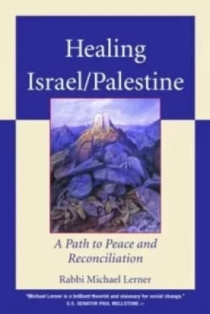 Healing Israel/Palestine by Michael Lerner