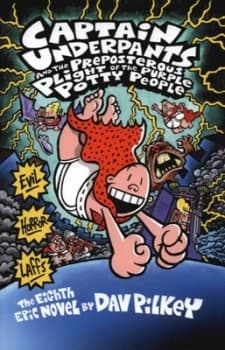 Captain Underpants and the Preposterous Plight of the Purple Potty People by Dav Pilkey Hardback