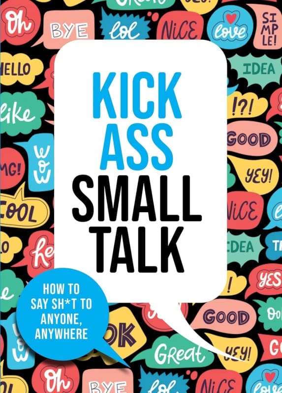 Kick Ass Small Talk How To Say Shit To Anyone Anywhere Book Chartwell Books Chartwell Books Books