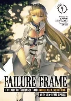 Failure Frame: I Became the Strongest and by Kaoru Shinozaki