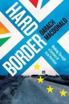 Hard border by Darach MacDonald