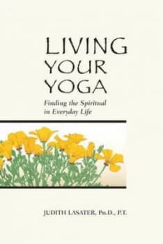 Living Your Yoga by Judith Hanson Lasater Paperback