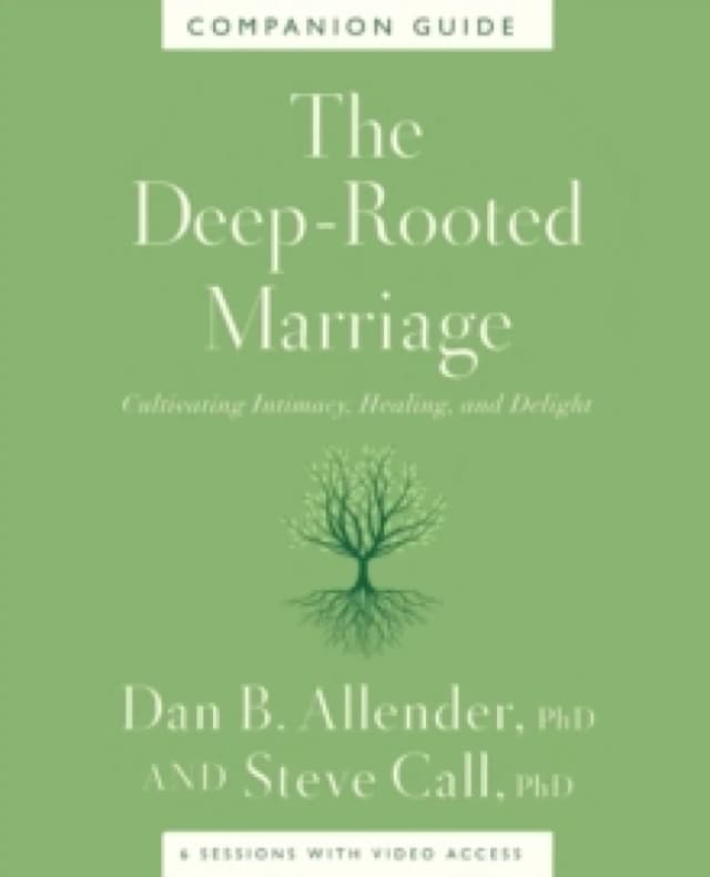 The Deep-Rooted Marriage Companion Guide : Cultivating Intimacy, Healing, and Delight Paperback / softback