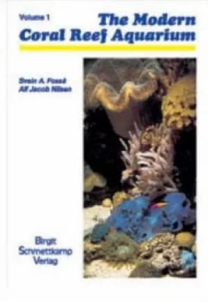 The Modern Reef Aquarium v 1 by Svein A Fossa