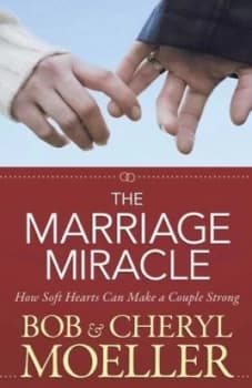 The Marriage Miracle by Bob Moeller and Cheryl Moeller Paperback