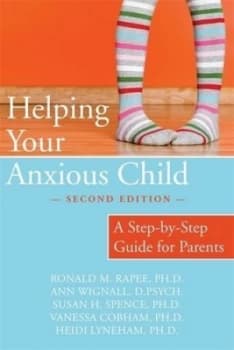 Helping Your Anxious Child by Ronald M. Rapee Book