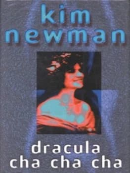Dracula Cha Cha Cha by Kim Newman Hardback