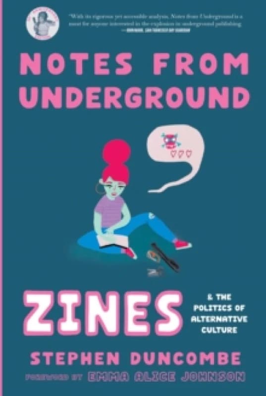 Notes from Underground : Zines and the Politics of Alternative Culture Paperback / softback