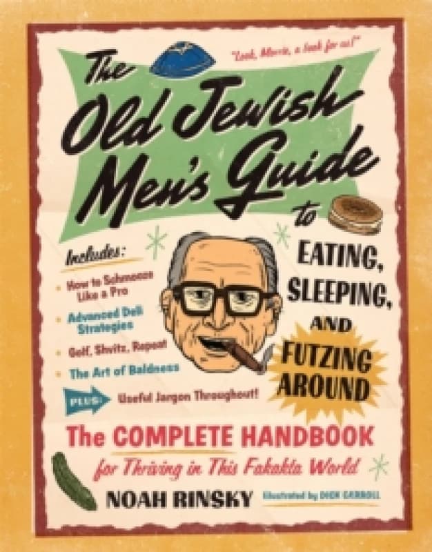 The Old Jewish Mens Guide to Eating, Sleeping, and Futzing Around Paperback / softback