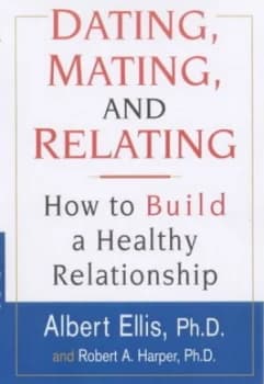 Dating Mating and Relating by Albert Ellis Book