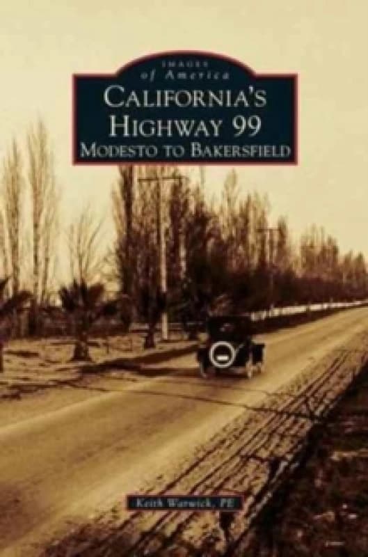 California's Highway 99 : Modesto to Bakersfield Hardback