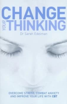 Change Your Thinking by Dr Sarah Edelman Paperback