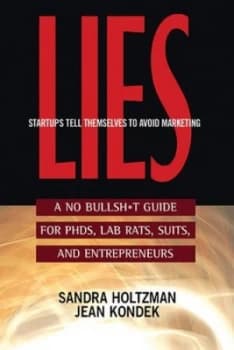 Lies Start-Ups Tell Themselves to Avoid Marketing by Sandra Holtzman Paperback