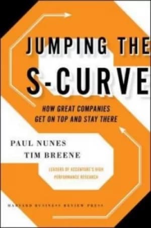 Jumping the S-curve by Paul Nunes